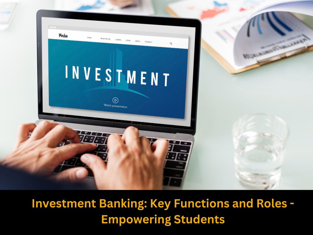 Investment Banking Key Functions and Roles - Empowering Students