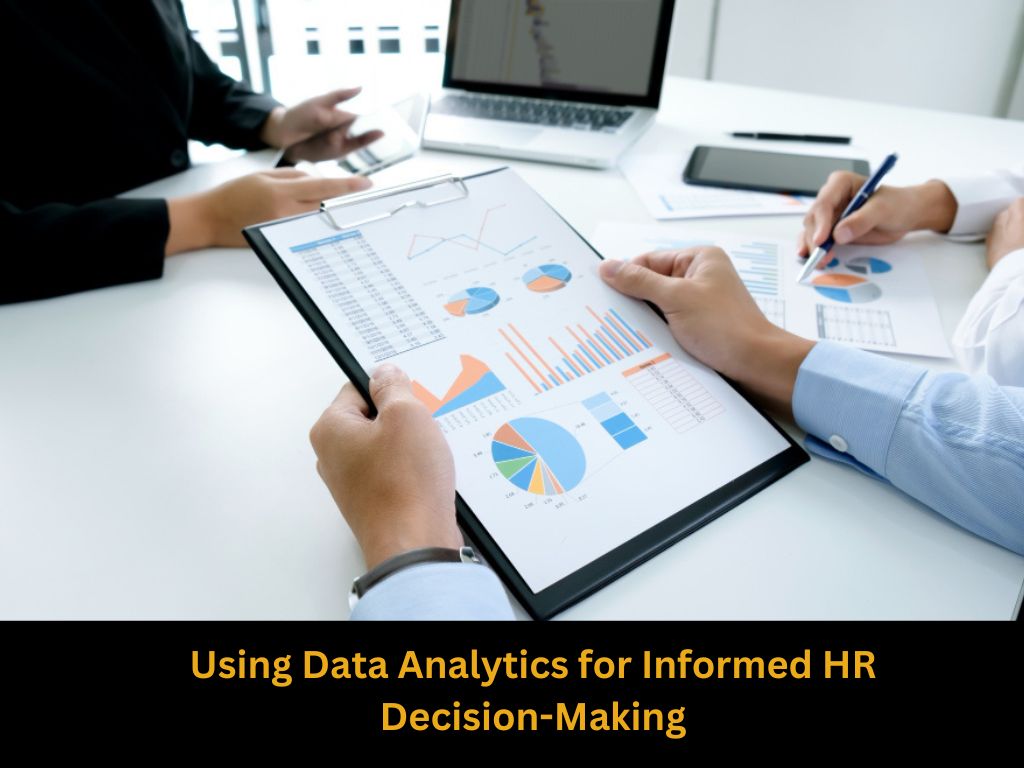 Using Data Analytics for Informed HR Decision-Making