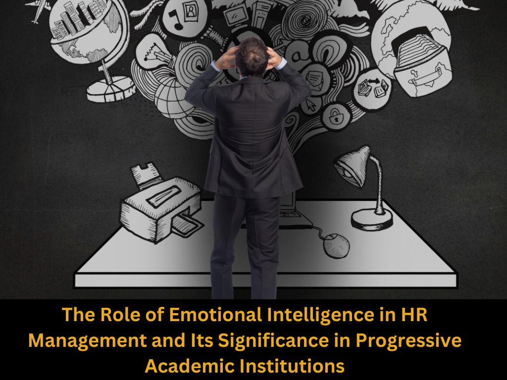 The Role of Emotional Intelligence in HR Management and Its Significance in Progressive Academic Institutions